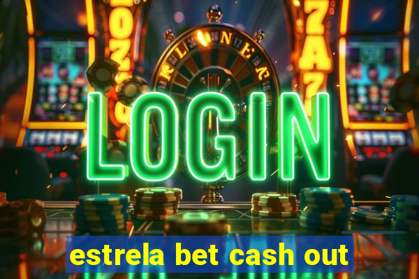 estrela bet cash out